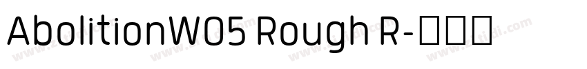 AbolitionW05 Rough R字体转换 AbolitionW05 Rough R字体转换